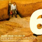 Various Artists - Music from the Era of Pieter Bruegel the Elder: Vol. 6 - Religious Confrontation in the Low Countries (2019)