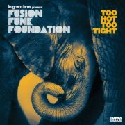 Lo Greco Bros & Fusion Funk Foundation - Too Hot Too Tight (2019) [Hi-Res]