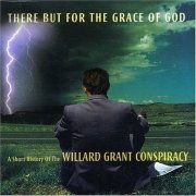 Willard Grant Conspiracy ‎– There But For The Grace Of God (2004)