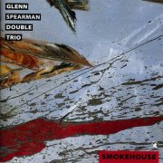 Glenn Spearman Double Trio - Smokehouse (1993)