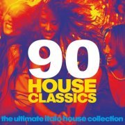 90 House Classics (The Ultimate Italo House Collection) (2015)