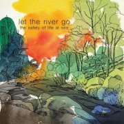 The Safety of Life at Sea - Let the River Go (2021)