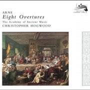 Academy of Ancient Music, Christopher Hogwood - Arne: Eight Overtures (2007)