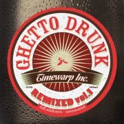 Timewarp inc - Ghetto Drunk Remixed, Vol.1 (2013)