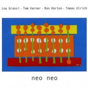 Lou Grassi, Tom Varner, Ron Horton, Tomas Ulrich - Neo Neo (2000)
