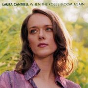 Laura Cantrell - When The Roses Bloom Again (2002)