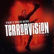 Terrorvision - Party Over Here… [Live in London] (2019) Hi Res