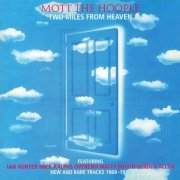 Mott The Hoople - Two Miles From Heaven (Reissue, Remastered) (1969-72/2003)