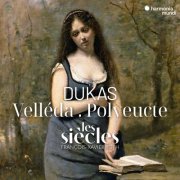 LES SIECLES - Dukas: Velléda, Polyeucte (2013)