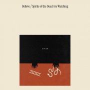 Believe - Spirits Of The Dead Are Watching (2025) [Hi-Res]