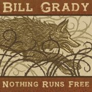 Bill Grady - Nothing Runs Free (2018)