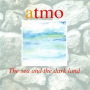 Atmo - The Sea And The Dark Land (1994)
