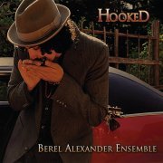 Berel Alexander Ensemble - Hooked (2009)