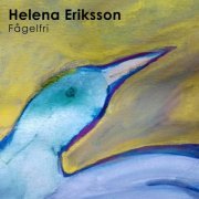 Helena Eriksson - Helena Eriksson Fågelfri (2019)