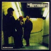 The Merrymakers - Bubblegun (1998)