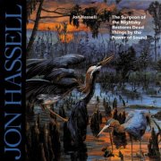 Jon Hassell - The Surgeon of the Nightsky Restores Dead Things by the Power of Sound (1987) [Hi-Res]