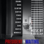 Mark Kilian - President in Waiting (Original Motion Picture Soundtrack) (2021)