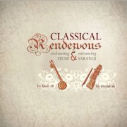 Fateh Ali, Murad Ali - Classical Rendezvous - Enchanting Sitar & Entrancing Sarangi (2011)