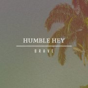 Humble Hey - Brave (2020)