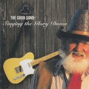 The Good Sons - Singing The Glory Down (2022)