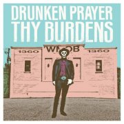 Drunken Prayer - Thy Burdens (2025) [Hi-Res]