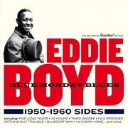 Eddie Boyd - Blue Monday Blues: 1950 - 1960 Sides (2016)