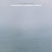 Ensemble Dedalus - Catherine Lamb: Atmospheres Transparent/Opaque (2019) [Hi-Res]