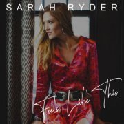 Sarah Ryder - Feels Like This (2019)