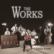 The Works - I Gotta Know (2020)