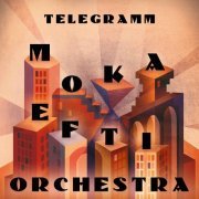 Moka Efti Orchestra - Telegramm (2022) Hi Res