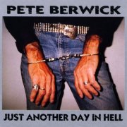Pete Berwick - Just Another Day In Hell (2009)