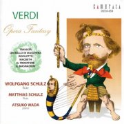 Wolfgang Schulz, Atsuko Wada, Matthias Schulz - Verdi: Opera Fantasy (2002)