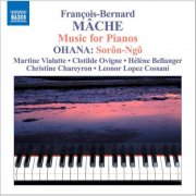 Martine Vialatte, Helene Bellanger, Leonor Lopez Cossani, Clotilde Ovigne - Mache / Ohana: Music for Two Pianos (2006)