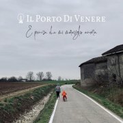 Il Porto Di Venere - E pensa che mi meraviglio ancora (2021)