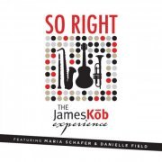 The James Kōb Experience - So Right (feat. Maria Schafer & Danielle Field) (2016)