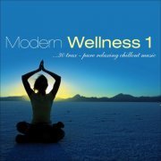 Modern Wellness, Vol. 1 Pure Relaxing Chillout Music (2012)