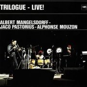 Albert Mangelsdorff, Alphonse Mouzon, Jaco Pastorius - Trilogue - Live!(1976) CD Rip