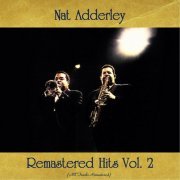 Nat Adderley - Remastered Hits Vol. 2 (All Tracks Remastered) (2021)