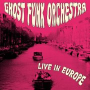 Ghost Funk Orchestra - Live In Europe (2026) [Hi-Res]