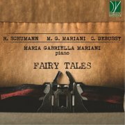 Maria Gabriella Mariani - Schumann, Mariani, Debussy: Fairy Tales (2019)