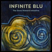 The Dave Howard Initiative - Infinite Blu (2017)