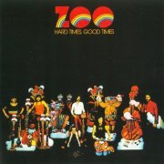 Zoo - Hard Times, Good Times (Reissue, Remastered) (1972/2014)