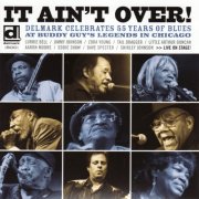 Various Artists - It Ain't Over - Delmark Celebrates 55 Years of Blues Various Artists (2009) [Hi-Res]