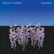 Shelley Parker - Wisteria (2022)