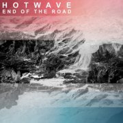 Hot Wave - End of the Road (2018)