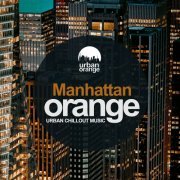 VA - Manhattan Orange: Urban Chillout Music (2021)