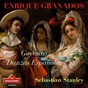 Sebastian Stanley - Granados: Goyescas & Danzas españolas (Remastered 2024) (2024) [Hi-Res]