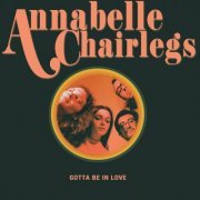 Annabelle Chairlegs - Gotta Be In Love (2020)
