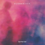 AloneKitty - Sad Not Sad (2025) [Hi-Res]