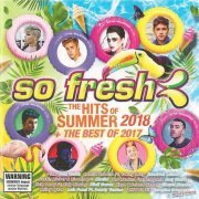 VA - So Fresh: The Hits Of Summer 2018 + The Best Of 2017 [2CD] (2017)